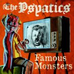 Famous Monsters – The Psyatics